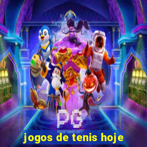 jogos de tenis hoje