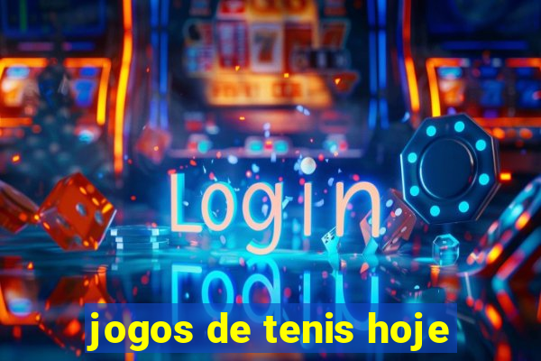 jogos de tenis hoje