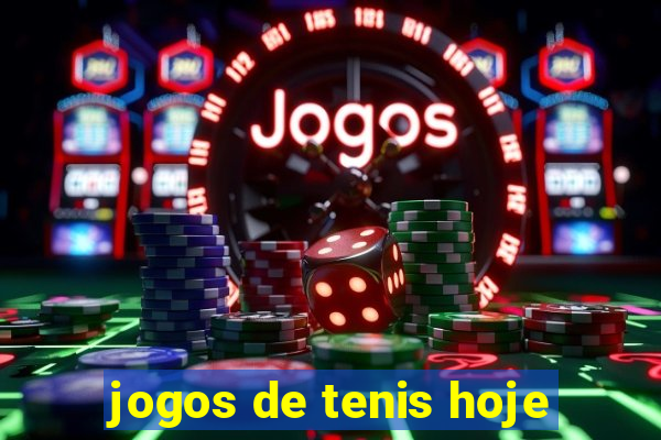 jogos de tenis hoje