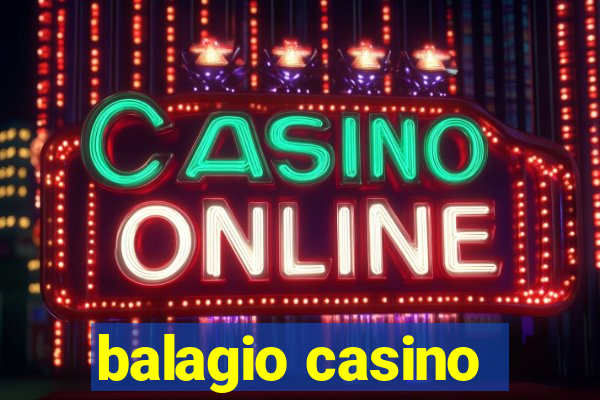 balagio casino