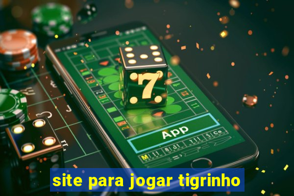 site para jogar tigrinho