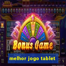 melhor jogo tablet