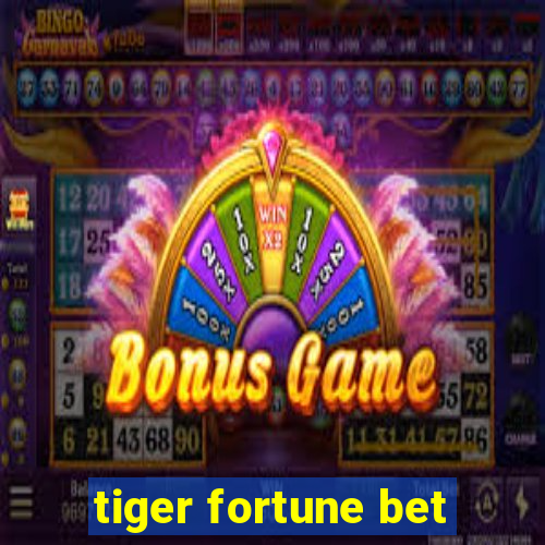 tiger fortune bet