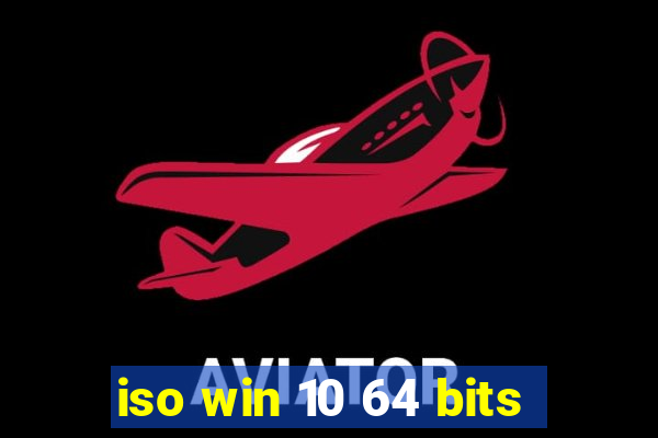 iso win 10 64 bits