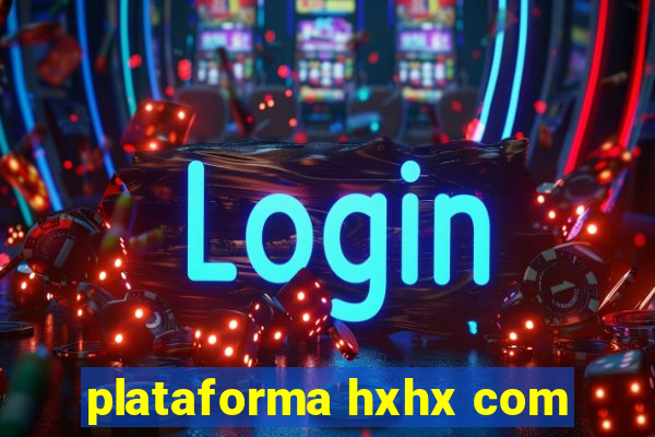 plataforma hxhx com