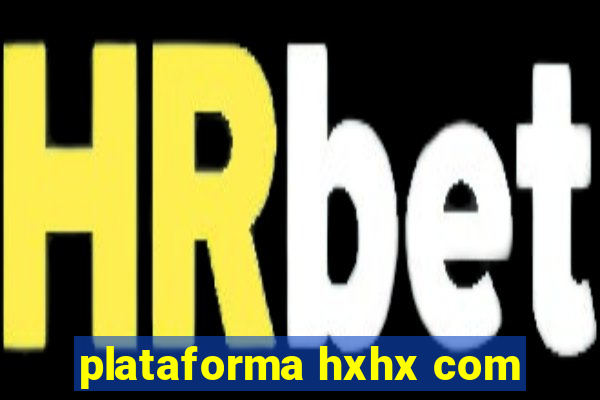 plataforma hxhx com