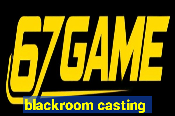 blackroom casting