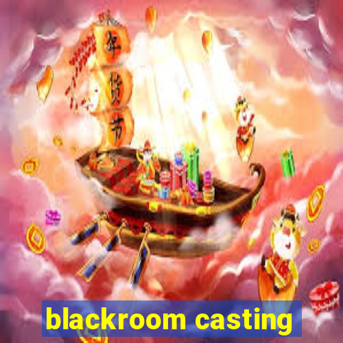 blackroom casting