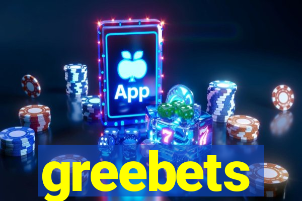 greebets