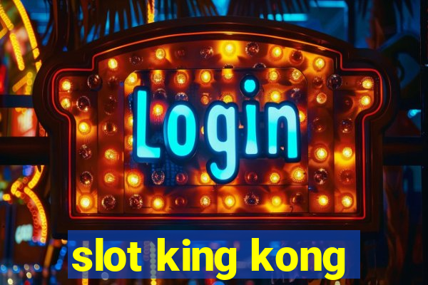 slot king kong