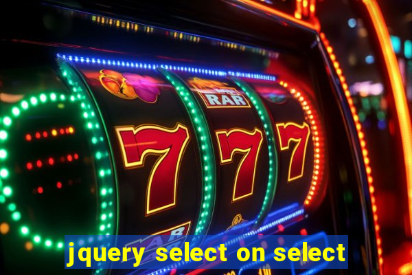 jquery select on select