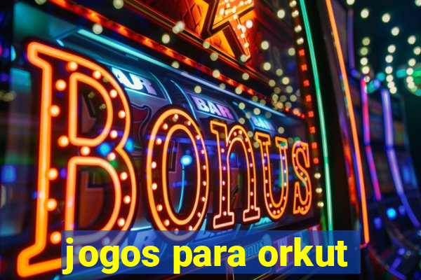 jogos para orkut