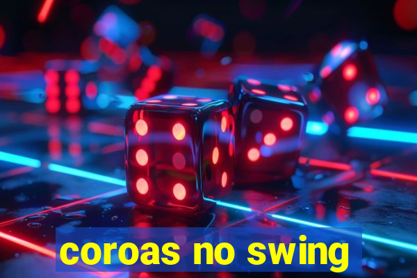 coroas no swing