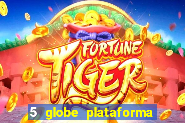 5 globe plataforma de jogos