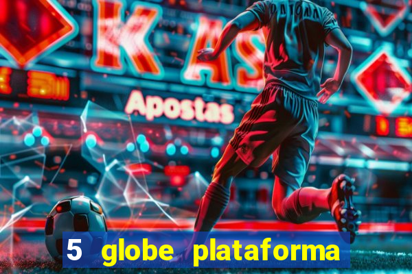 5 globe plataforma de jogos