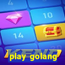 play golang