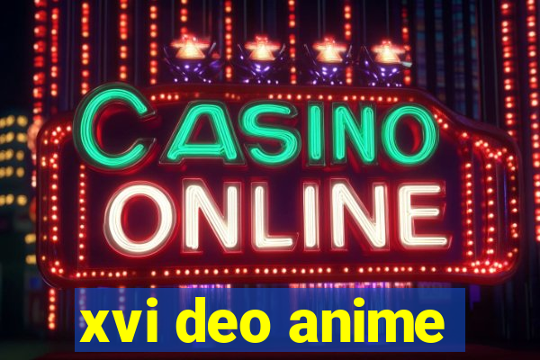 xvi deo anime