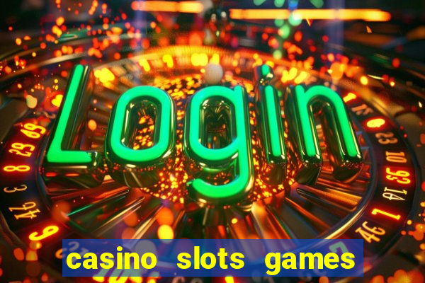 casino slots games real money