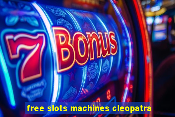 free slots machines cleopatra