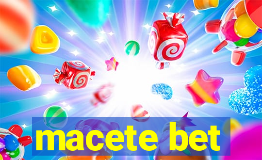 macete bet