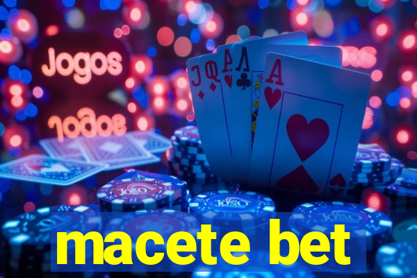 macete bet