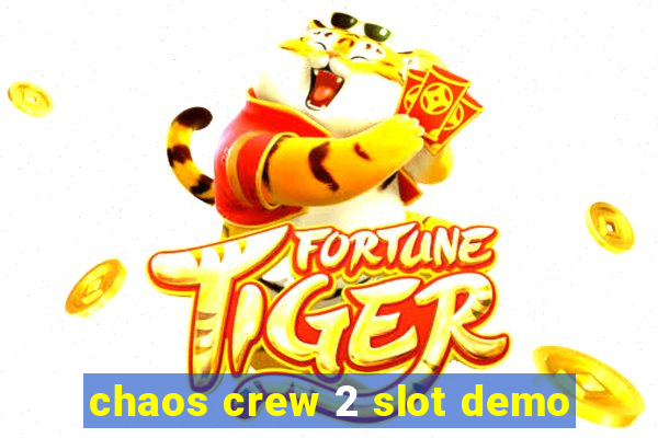 chaos crew 2 slot demo