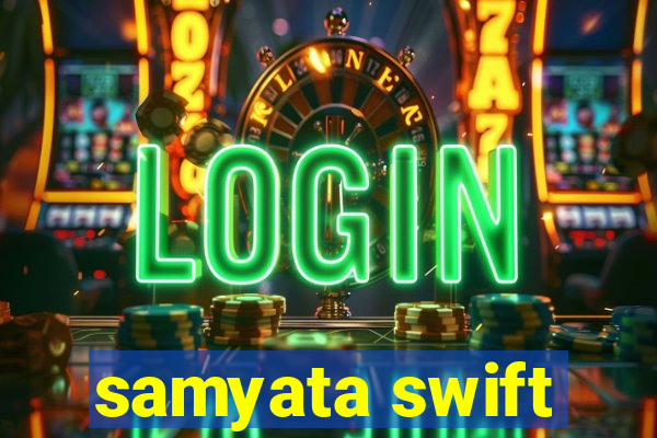 samyata swift