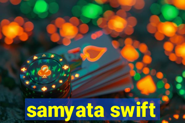 samyata swift