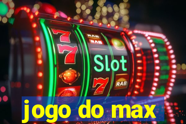 jogo do max