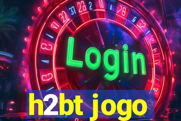 h2bt jogo