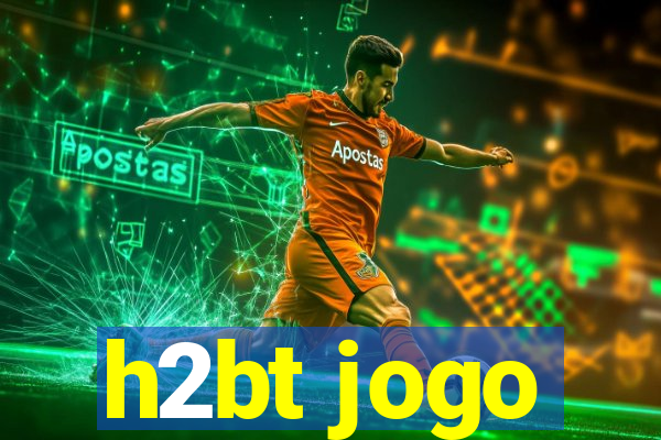 h2bt jogo