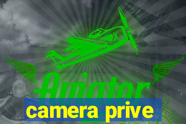 camera prive