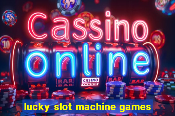 lucky slot machine games