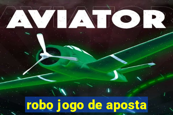 robo jogo de aposta