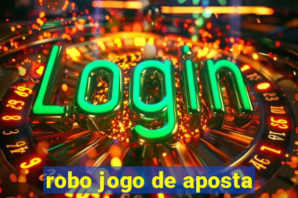 robo jogo de aposta