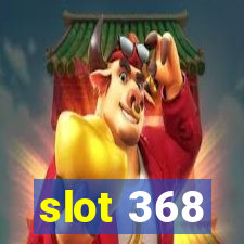 slot 368