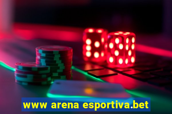 www arena esportiva.bet