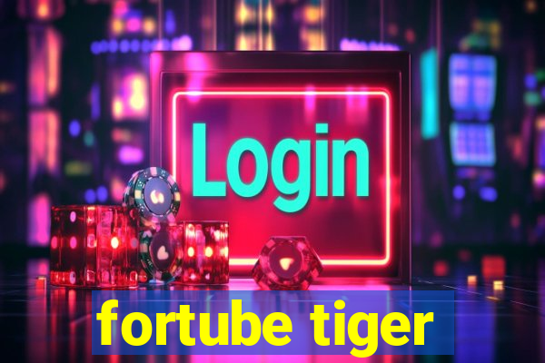 fortube tiger