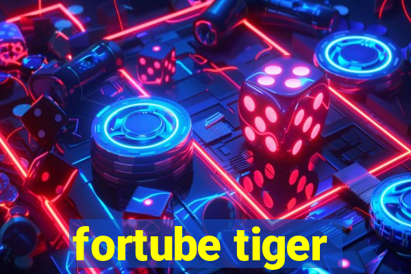 fortube tiger