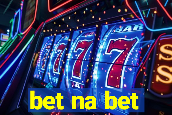 bet na bet