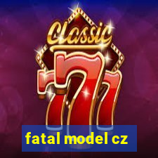 fatal model cz