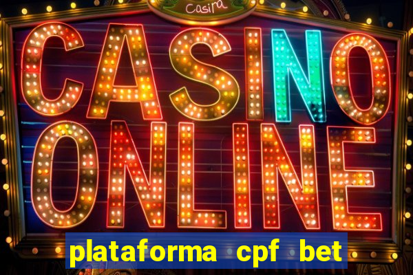 plataforma cpf bet é confiável