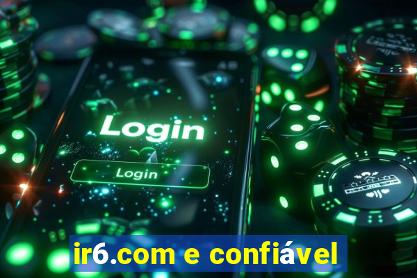 ir6.com e confiável