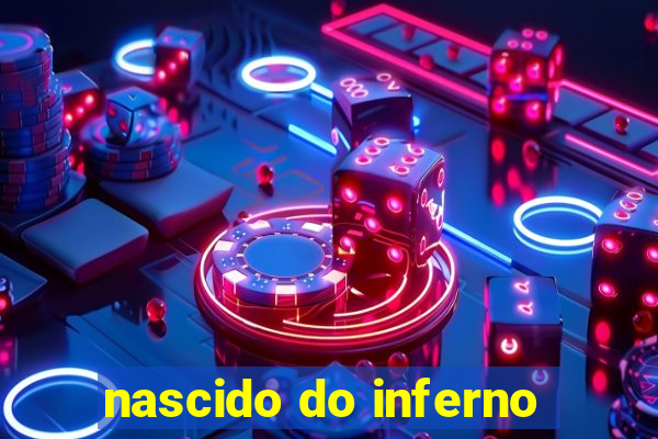 nascido do inferno