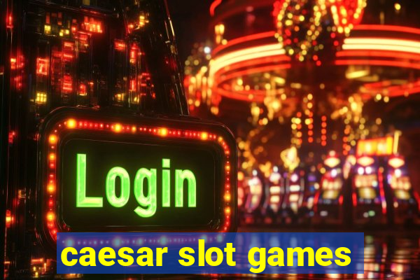 caesar slot games