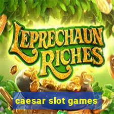 caesar slot games