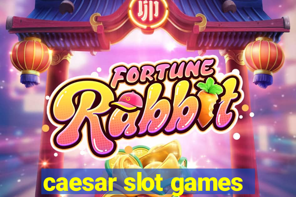 caesar slot games