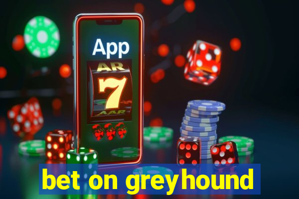 bet on greyhound