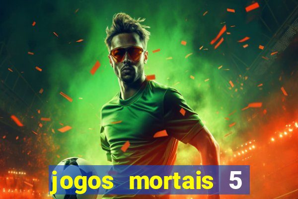 jogos mortais 5 assistir online