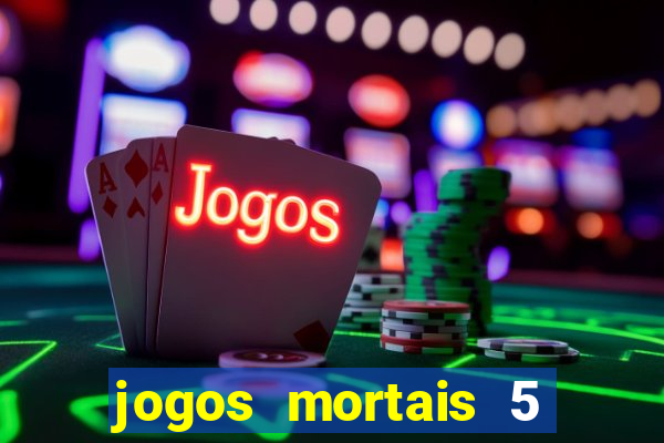 jogos mortais 5 assistir online